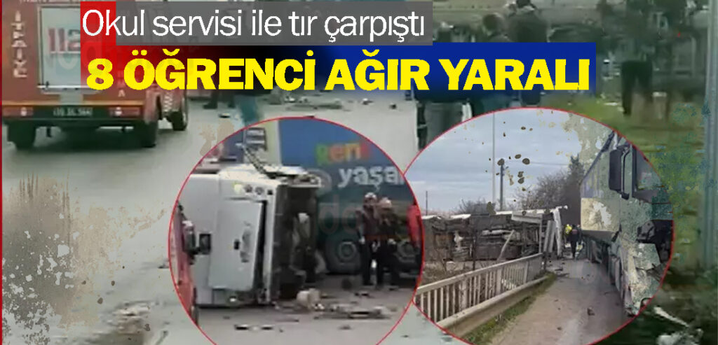 Okul servisi ile tır çarpıştı... 8 öğrenci yaralı...