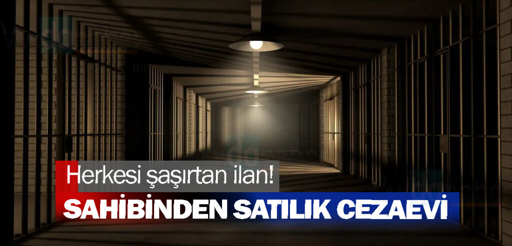 Sahibinden satılık cezaevi