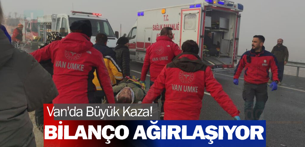 Van'da Büyük Kaza! Bilanço ağırlaşıyor