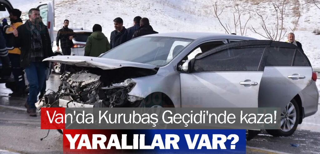 Van'da Kurubaş Geçidi'nde kaza! 5 yaralı