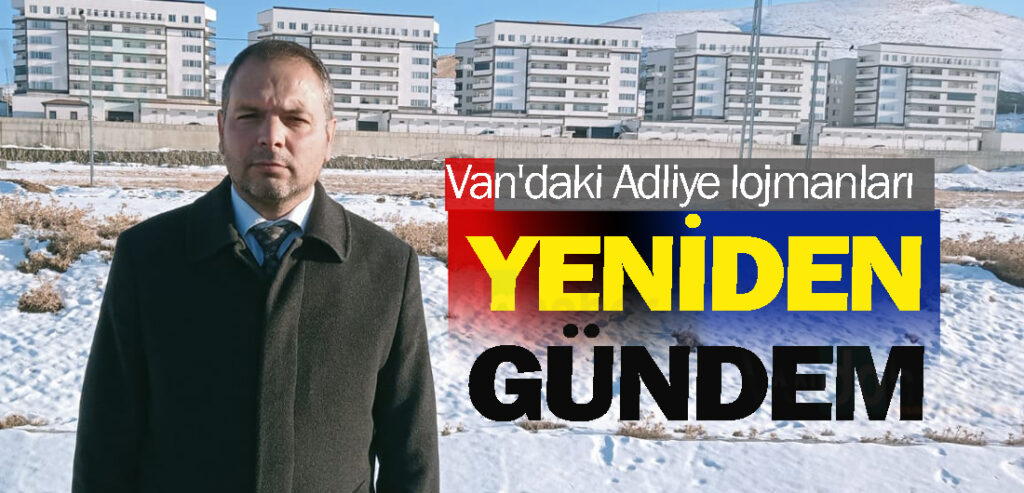 Van'daki Adliye lojmanları yeniden gündem oldu