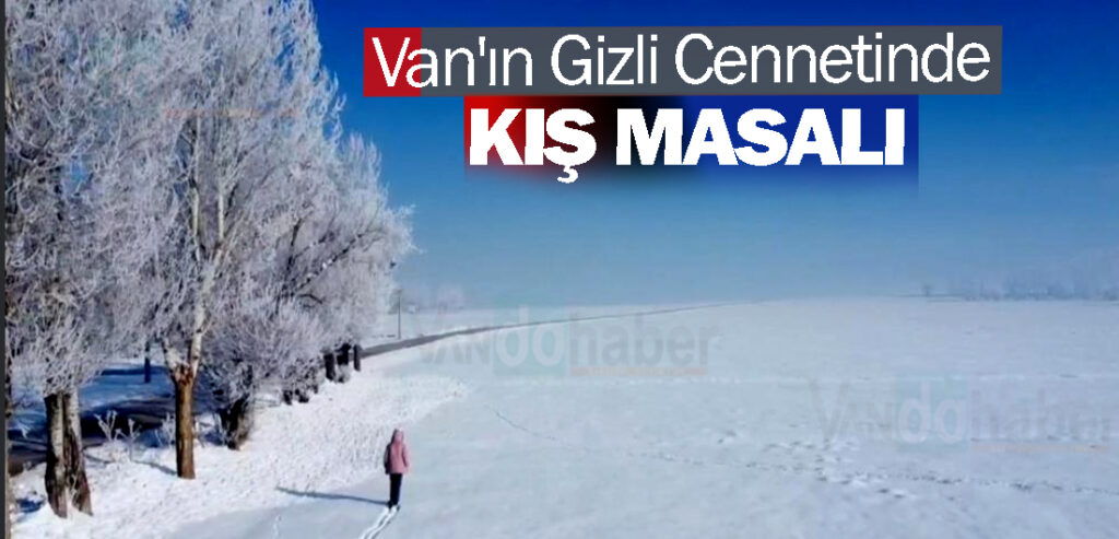 Van'ın Gizli Cennetinde Kış Masalı