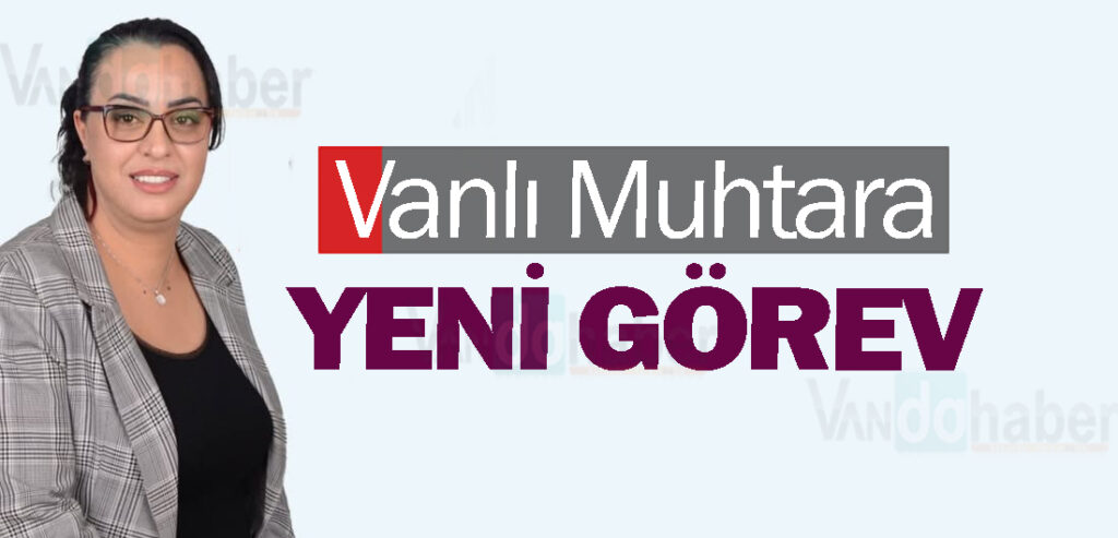 Vanlı Muhtara Yeni görev