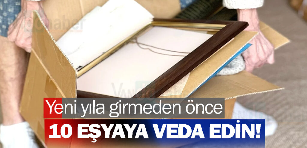 Yeni yıla girmeden önce 10 eşyaya veda edin!