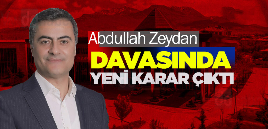 Abdullah Zeydan davasında yeni karar çıktı