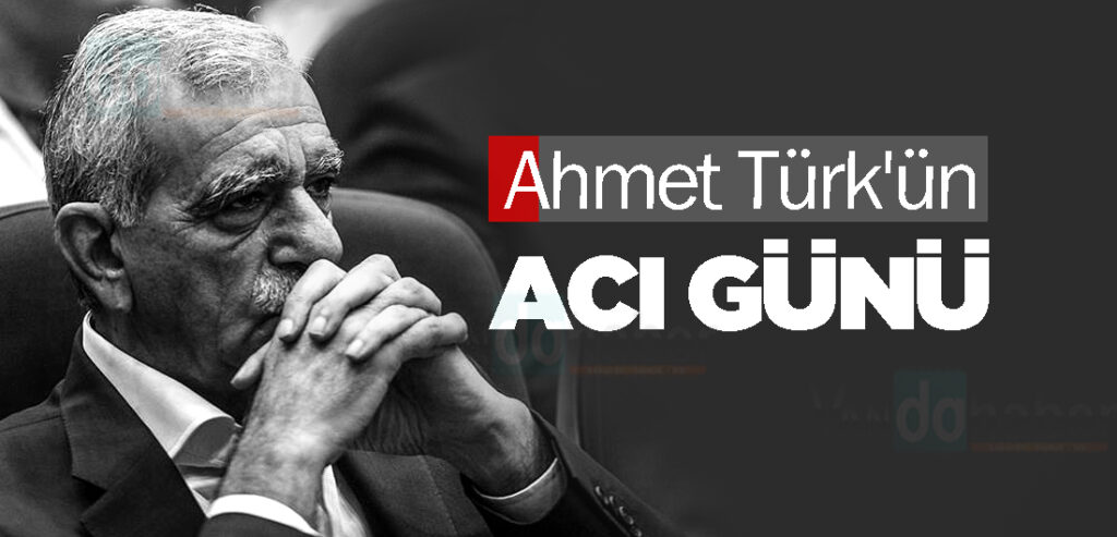 Ahmet Türk'ün acı günü