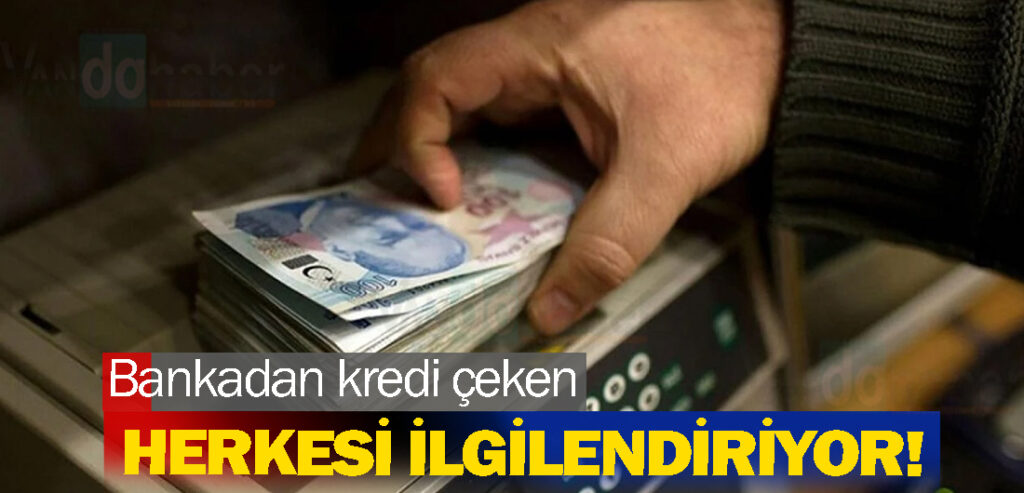 Bankadan kredi çeken herkesi ilgilendiriyor!