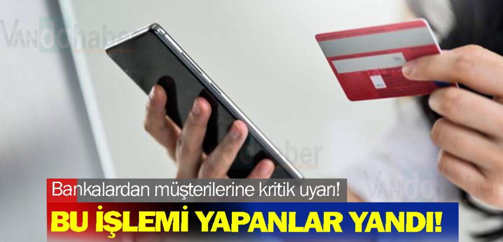 Bankalardan müşterilerine kritik uyarı! Bu işlemi yapanlar yandı