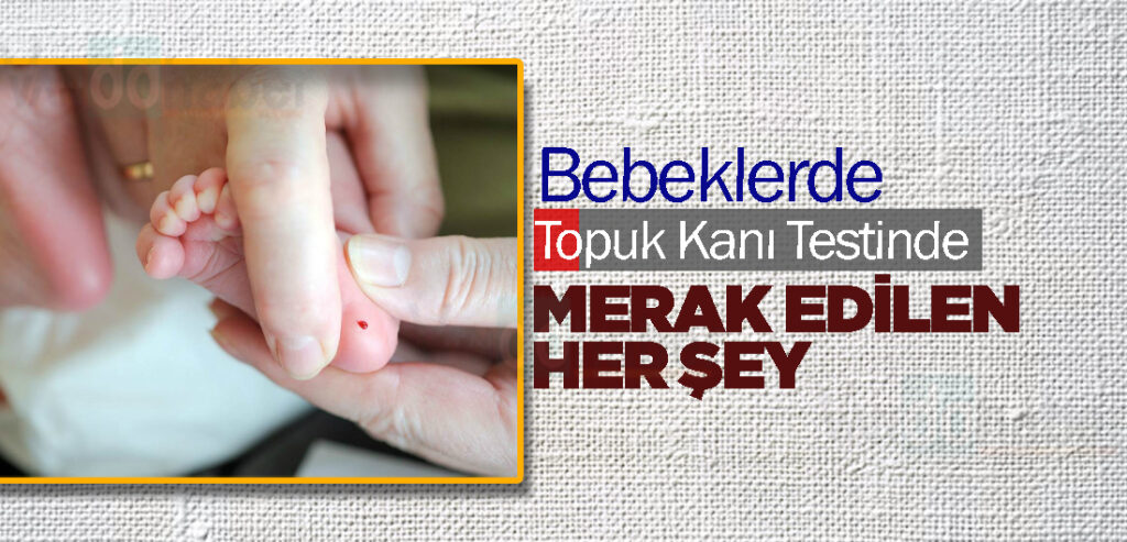 Bebeklerde Topuk Kanı Testinde Merak Edilen Her Şey