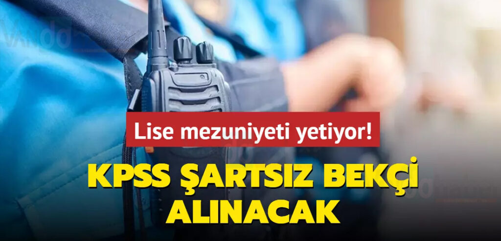 Bekçi alımında KPSS şartı yok