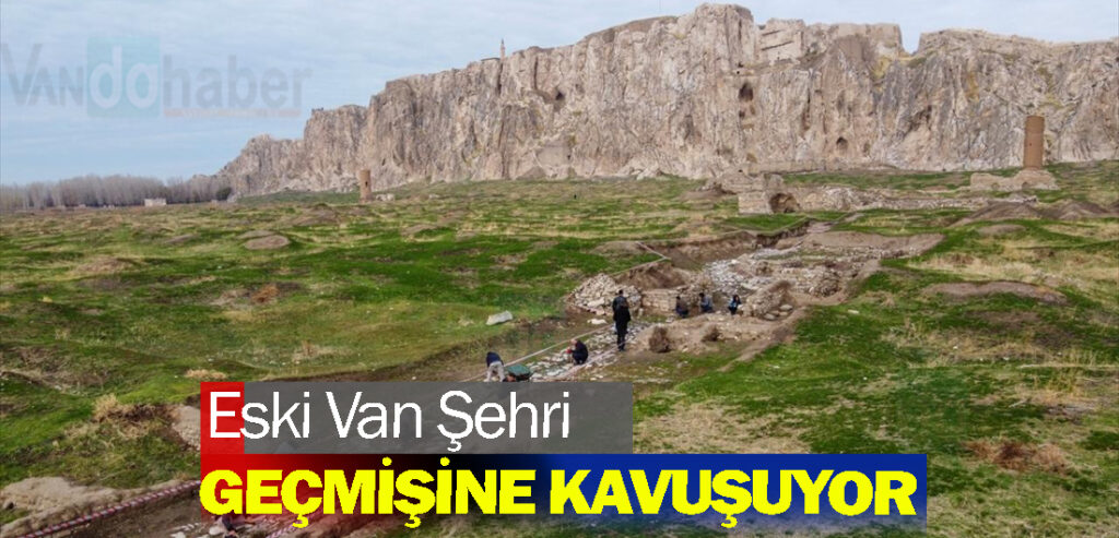 Eski Van Şehri geçmişine kavuşuyor