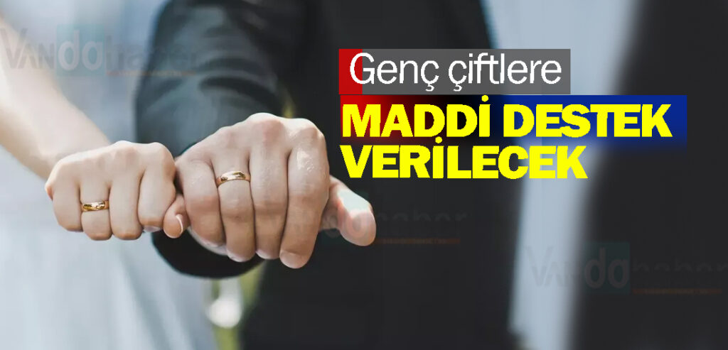 Genç çiftlere maddi destek verilecek