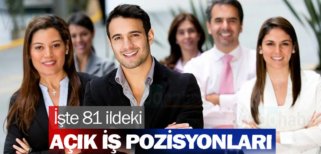 İşte 81 ildeki açık iş pozisyonları