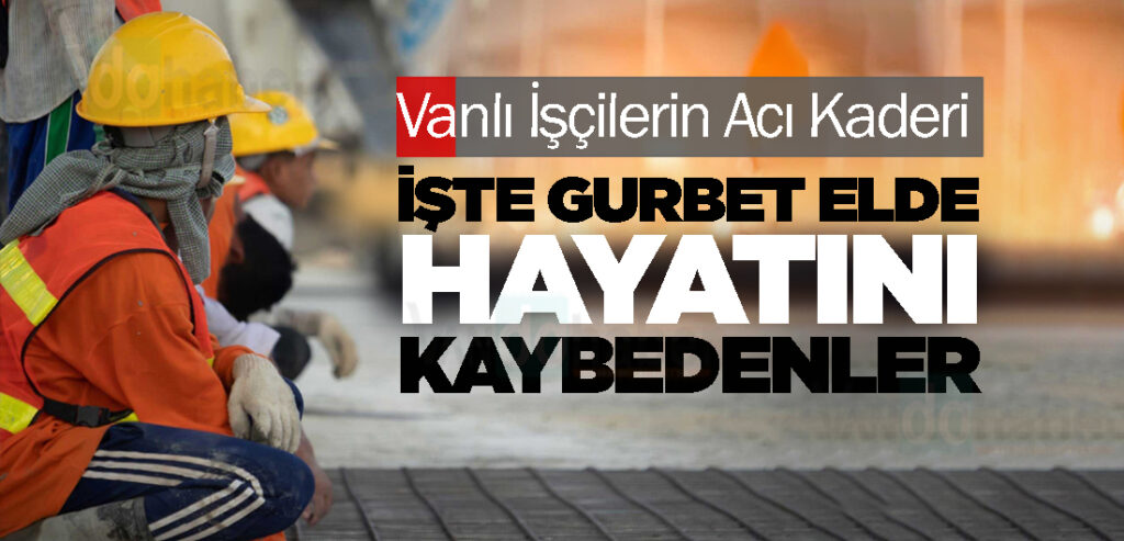 Vanlı İşçilerin Acı Kaderi