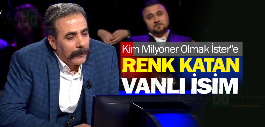 Kim Milyoner Olmak İster"e Renk Katan Vanlı isim