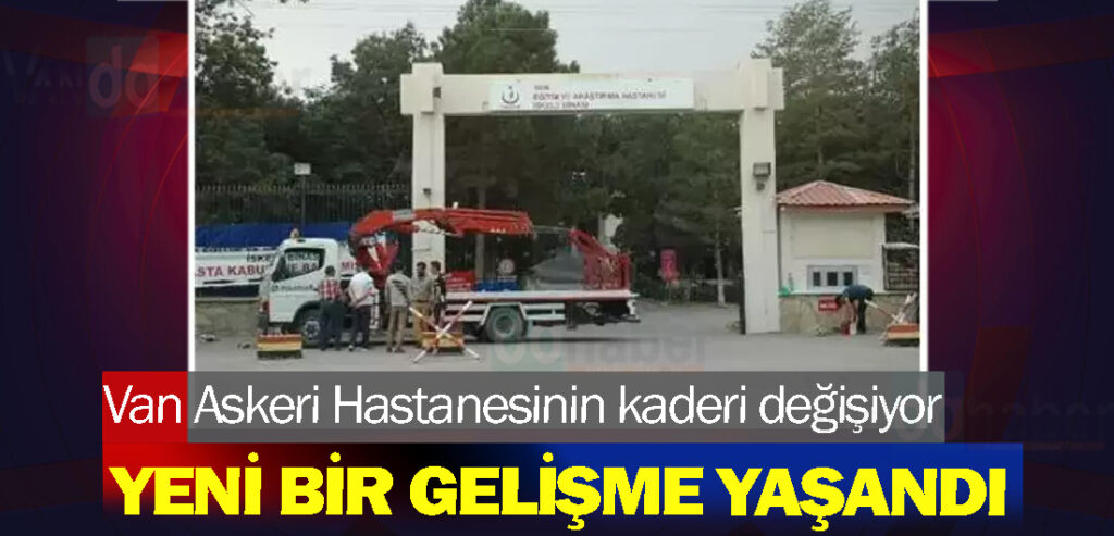 Van Askeri Hastanesi Hakkında Flaş Gelişme