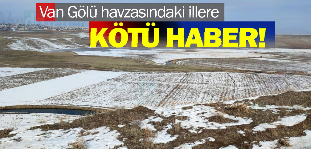 Van Gölü havzasındaki illere kötü haber!