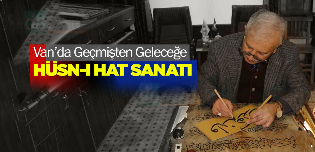 Van’da Geçmişten Geleceğe Hüsn-i Hat Sanatı