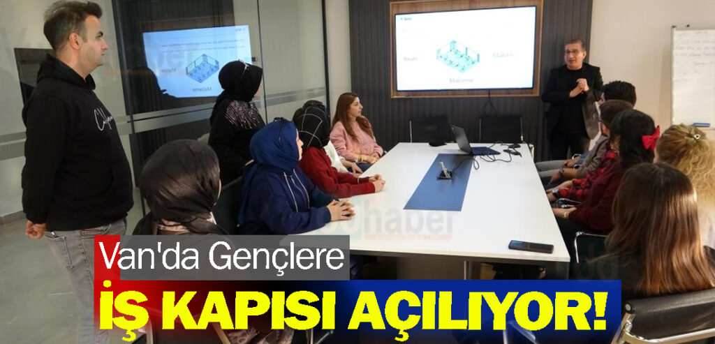 Van'da Gençlere İş Kapısı Açılıyor!