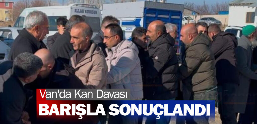 Van'da Kan Davası Barışla Sonuçlandı