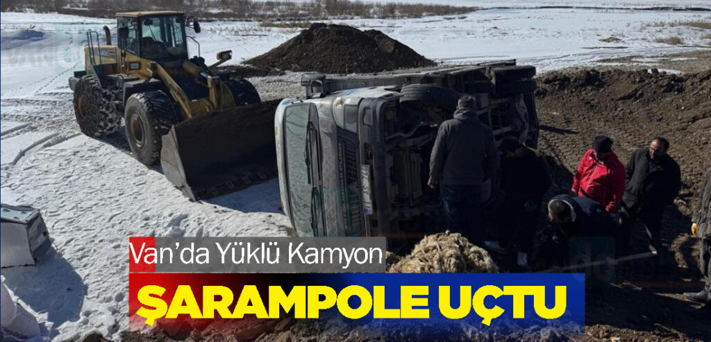 Van’da Yüklü Kamyon Şarampole Uçtu