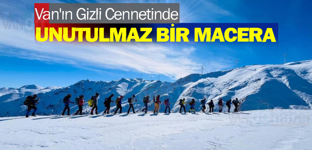 Van'ın Gizli Cennetinde Unutulmaz Bir Macera