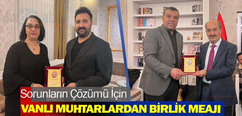 Vanlı Muhtarlardan Birlik Meajı