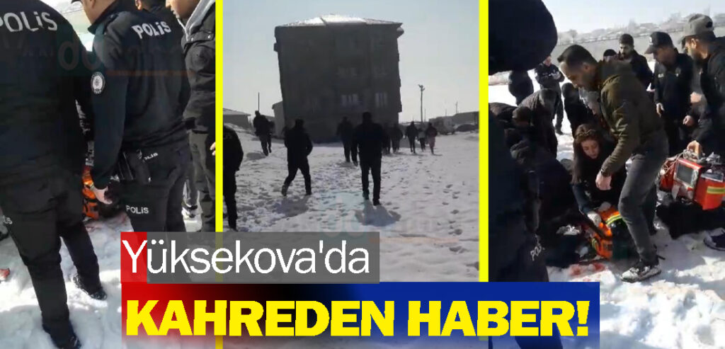 Yüksekova'da kahreden haber!