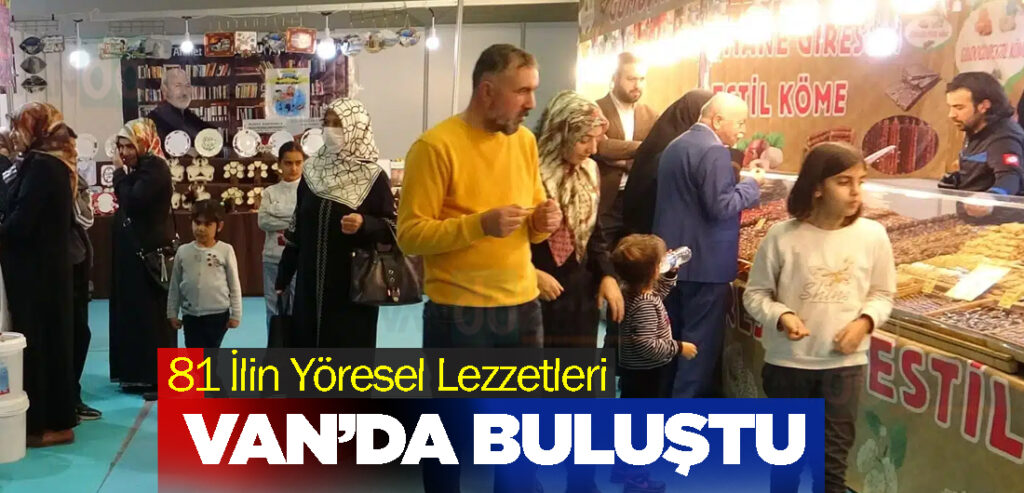 81 İlin Yöresel Lezzetleri Van’da Buluştu