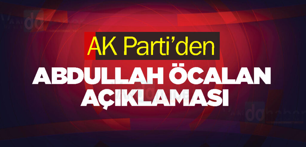 AK Parti’den Abdullah Öcalan Açıklaması