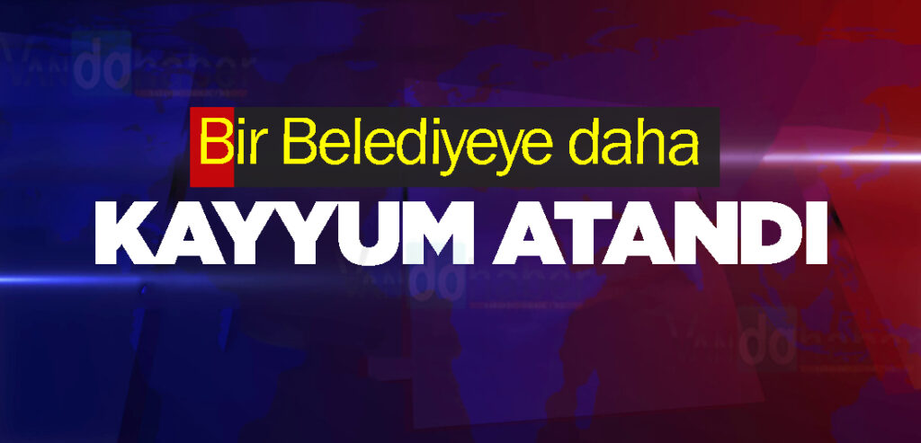 Bir Belediyeye daha kayyum atandı