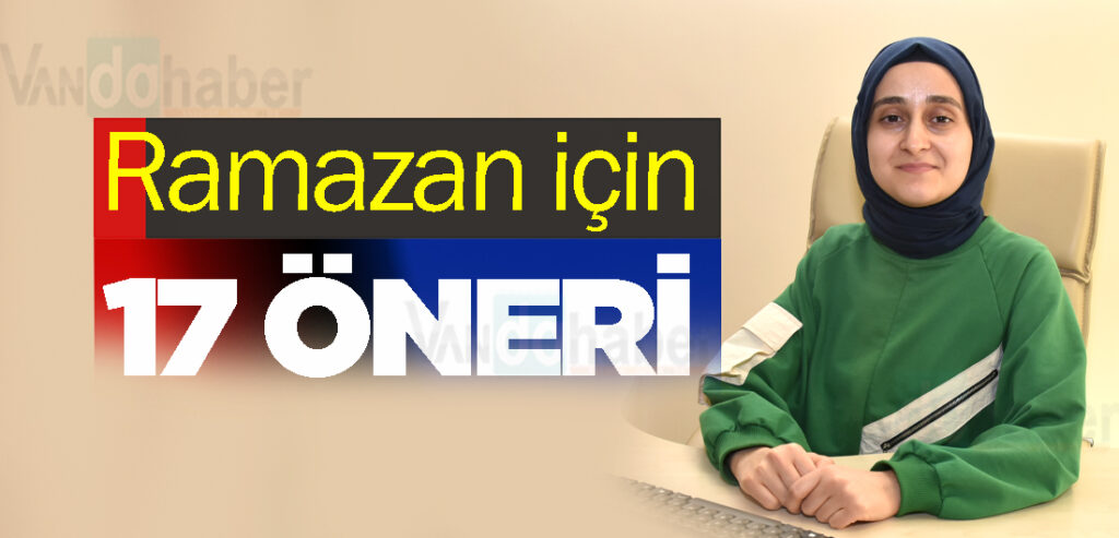 Diyetisyen Eda Allahverdi’den Ramazan için 17 öneri