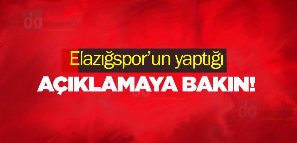 Elazığspor’un yaptığı açıklamaya bakın!