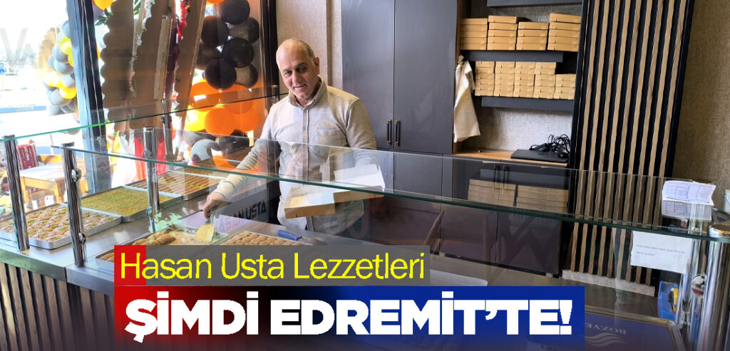 Hasan Usta Lezzetleri Şimdi Edremit’te!