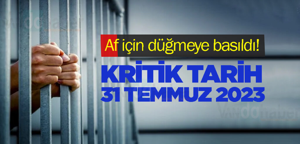 Kısmi af için düğmeye bastı! Kritik tarih 31 Temmuz 2023