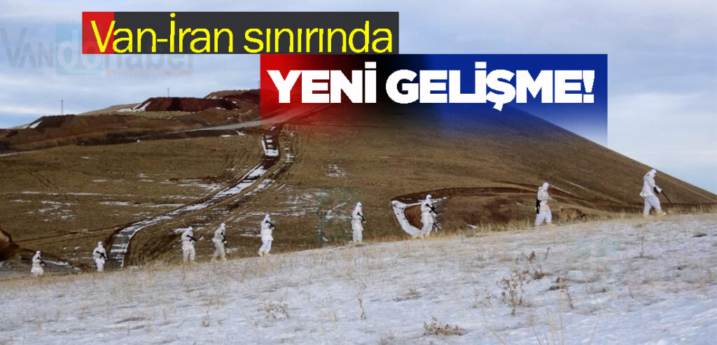 Van-İran sınırında yeni gelişme!