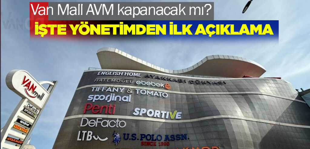 Van Mall AVM kapanacak mı? İşte yönetimden ilk açıklama