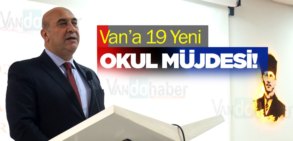 Van’a 19 Yeni Okul Müjdesi!