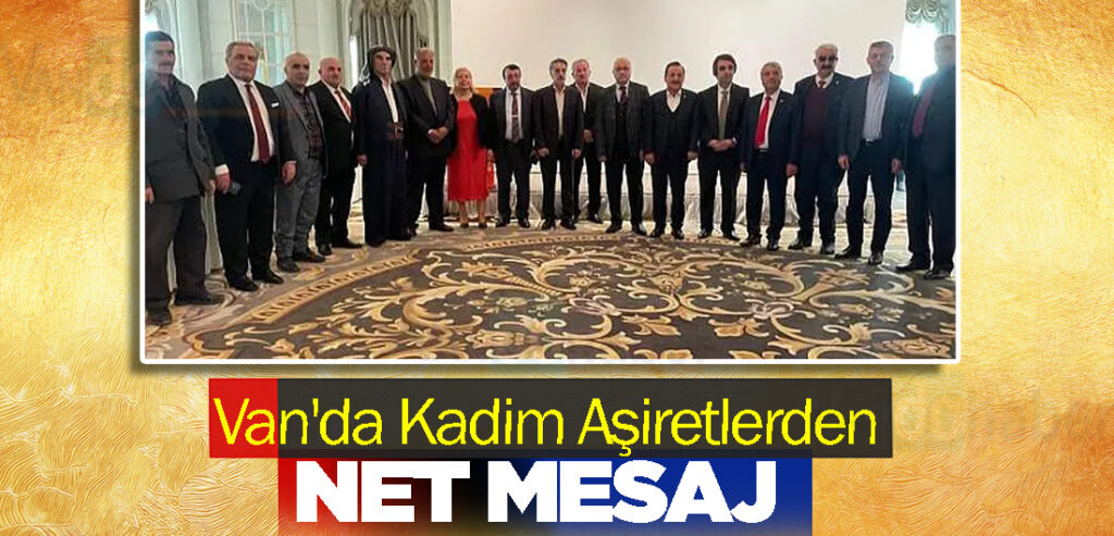 Van'da Kadim Aşiretler'den net mesaj