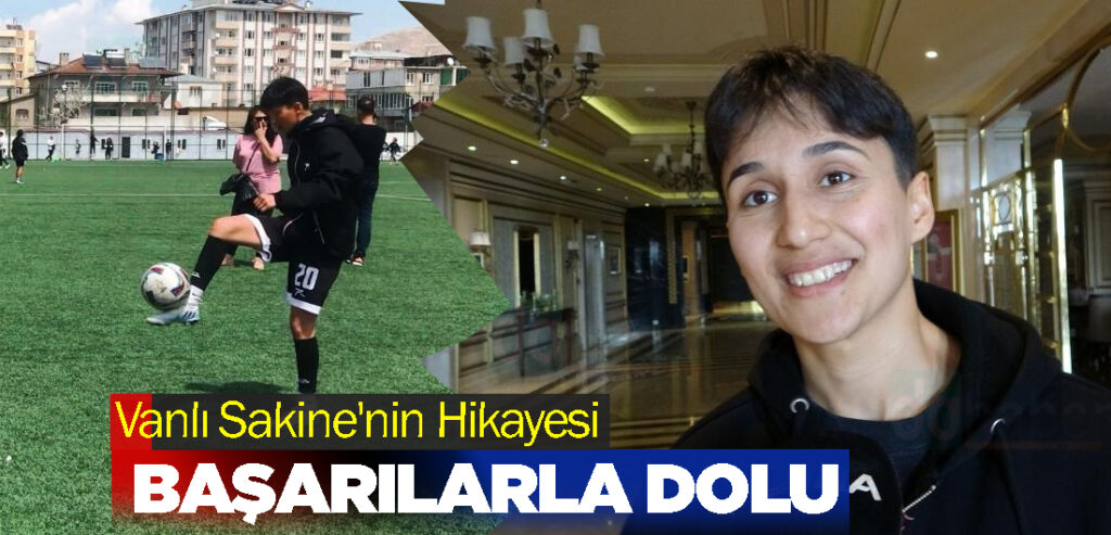 Vanlı Sakine'nin Hikayesi Başarılarla Dolu