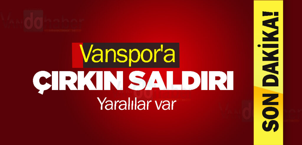 Vanspor'a Elazığ'da Çirkin Saldırı