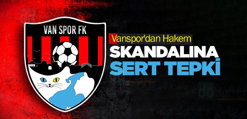 Vanspor'dan Hakem Skandalına Sert Tepki