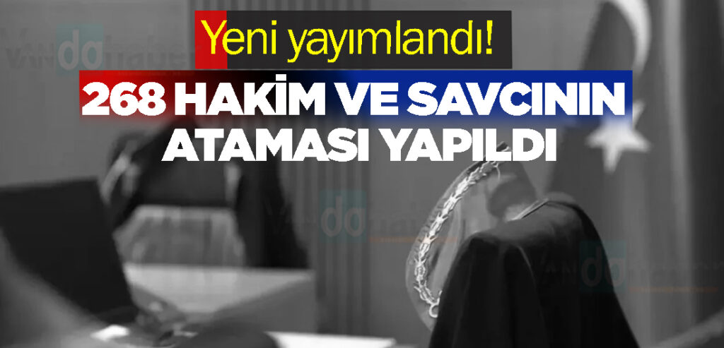 Yeni yayımlandı! 268 hakim ve savcının ataması yapıldı