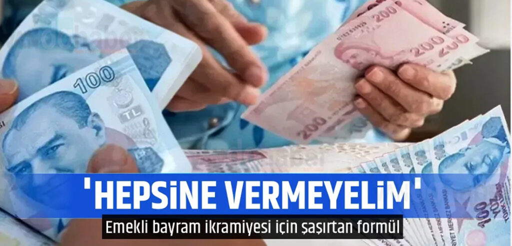 Emekli bayram ikramiyesi için şaşırtan formül! 'Hepsine vermeyelim'