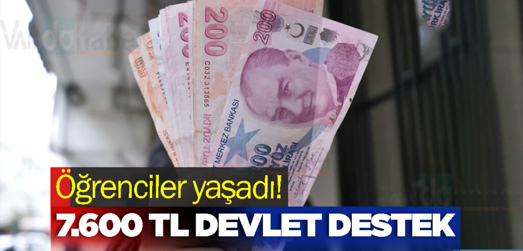 Öğrenciler yaşadı! 7.600 TL Devlet desteği geliyor