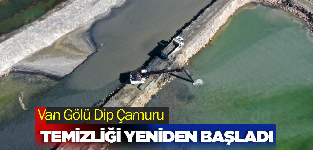 Van Gölü Dip Çamuru Temizliği Yeniden Başladı