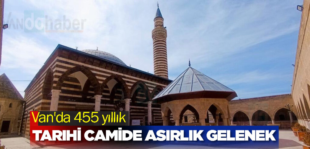 Van'da 455 yıllık tarihi camide asırlık gelenek