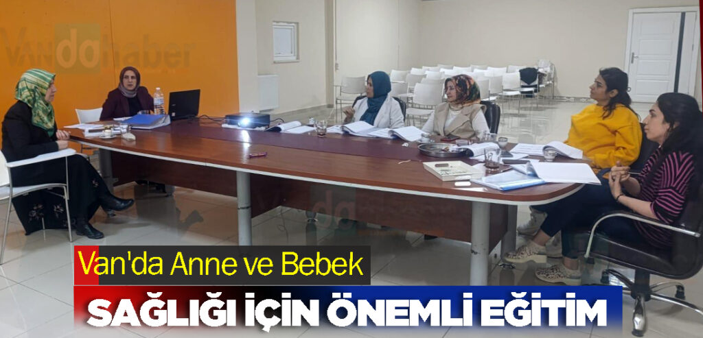 Van'da Anne ve Bebek Sağlığı İçin Önemli Eğitim