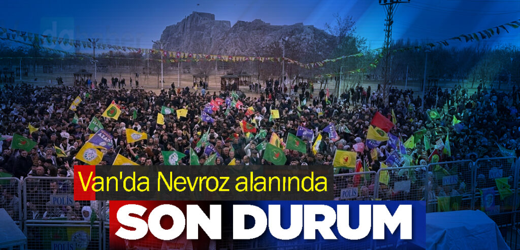 Van'da Nevroz alanında son durum