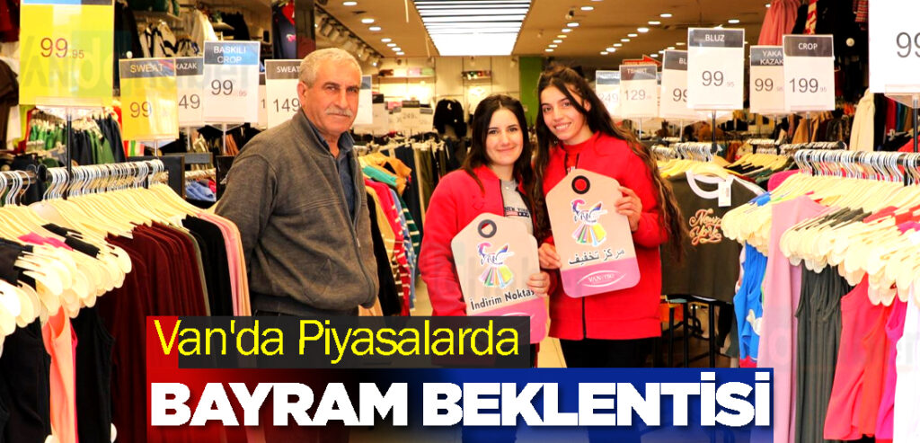 Van'da Piyasalarda Bayram Beklentisi